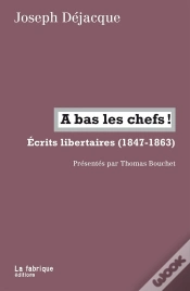 Capa do artigo A Bas Les Chefs ! Ecrits Libertaires (1847-1863)