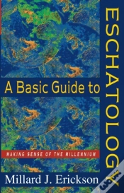 Capa do artigo A Basic Guide To Eschatology Â€“ Making Sense Of The Millennium