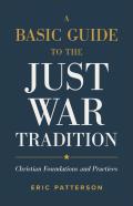 A Basic Guide To The Just War Tradition Â€“ Christian Foundations And Practices