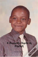 A Bastard'S Degree In English