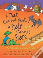 A Bat Cannot Bat, A Stair Cannot Stare