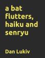 A Bat Flutters, Haiku And Senryu - Preview
