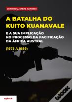 A Batalha do Kuito Kuanavale e a Sua Implicação no Processo da Pacificação da África Austral