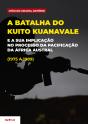 A Batalha do Kuito Kuanavale e a Sua Implicação no Processo da Pacificação da África Austral - Preview
