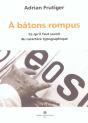 A Batons Rompus ; Ce Qu'Il Faut Savoir Du Caractere Typographique - Preview