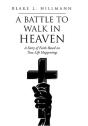 A Battle To Walk In Heaven - Preview