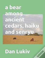 A Bear Among Ancient Cedars, Haiku And Senryu