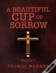 A Beautiful Cup Of Sorrow