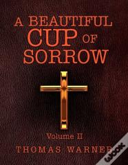 A Beautiful Cup Of Sorrow