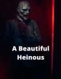 A Beautiful Heinous - Preview