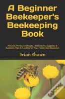 A Beginner Beekeeper'S Beekeeping Book