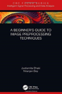 A Beginnerâ€™S Guide To Image Preprocessing Techniques - Preview