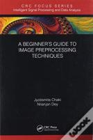 A Beginnerâ€™S Guide To Image Preprocessing Techniques