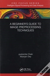 A Beginnerâ€™S Guide To Image Preprocessing Techniques