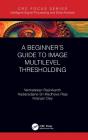 A Beginnerâ€™S Guide To Multilevel Image Thresholding - Preview