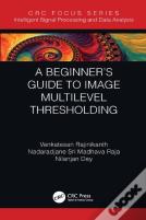 A Beginnerâ€™S Guide To Multilevel Image Thresholding