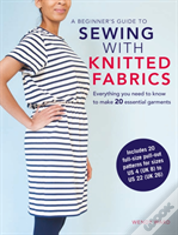 A Beginnerâ€™S Guide To Sewing With Knitted Fabrics