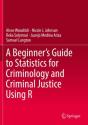 A Beginnerâ€™S Guide To Statistics For Criminology And Criminal Justice Using R - Preview