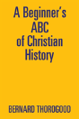 A Beginner'S Abc Of Christian History - Preview