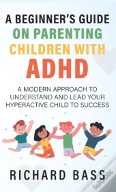 A Beginner'S Guide On Parenting Children With Adhd