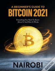 A Beginner'S Guide To Bitcoin 2021