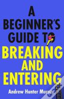 A Beginner'S Guide To Breaking And Entering