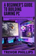 A Beginner'S Guide To Building Gaming Pc