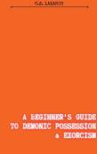 A Beginner'S Guide To Demonic Possession & Exorcism