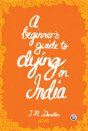 A Beginner'S Guide To Dying In India - Preview