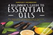 A Beginner'S Guide To Essential Oils