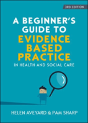 A Beginner'S Guide To Evidence-Based Practice In Health And Social Care - Preview