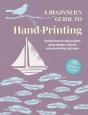 A Beginner'S Guide To Hand-Printing: 35 Projects To Make - Preview