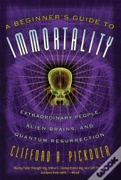 A Beginner'S Guide To Immortality