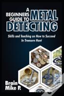 A Beginners Guide To Metal Detecting