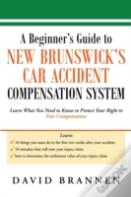 A Beginner'S Guide To New Brunswick'S Car Accident Compensation System