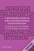 A Beginner'S Guide To The Later Philosophy Of Wittgenstein