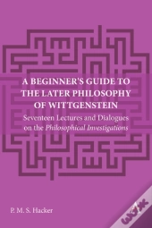 A Beginner'S Guide To The Later Philosophy Of Wittgenstein