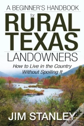 A Beginner'S Handbook For Rural Texas Landowners