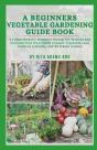 A Beginners Vegetable Gardening Guide Book - Preview