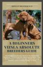 A Beginners Vizsla Absolute Breeders Guide - Preview