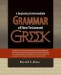 A Beginning & Intermediate Grammar Of New Testament Greek - Preview
