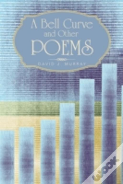 A Bell Curve And Other Poems