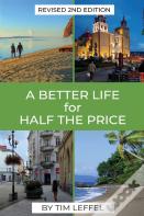 A Better Life For Half The Price - 2nd Edition