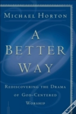 Capa do artigo A Better Way Â€“ Rediscovering The Drama Of Godâ€“Centered Worship