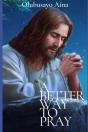 A Better Way To Pray - Preview