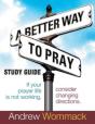 A Better Way To Pray Study Guide - Preview