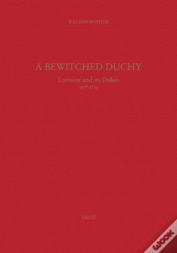 Capa do artigo A Bewitched Duchy : Lorraine And Its Dukes, 1477-1736