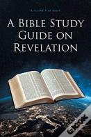 A Bible Study Guide On Revelation