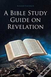 A Bible Study Guide On Revelation