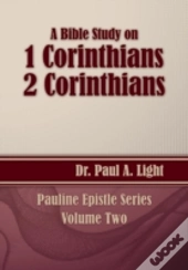 A Bible Study On 1 And 2 Corinthians